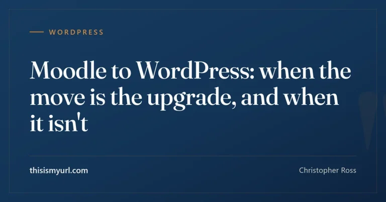 Moodle to WordPress: when the move is the upgrade, and when it isn’t