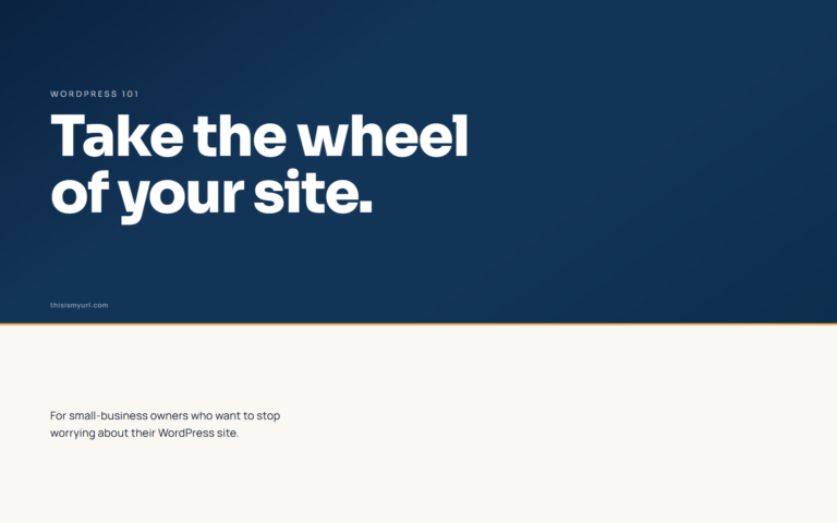 WordPress 101 — navy field with gold horizon rule and the headline "Take the wheel of your site." in bold white display type. Subtitle reads "For small-business owners who want to stop worrying about their WordPress site." Footer attribution "thisismyurl.com"