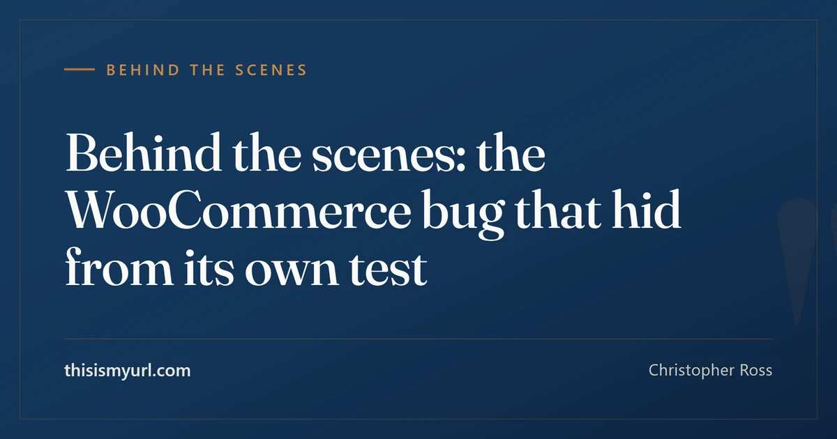 Title card for the article “Behind the scenes: the WooCommerce bug that hid from its own test” on This Is My URL