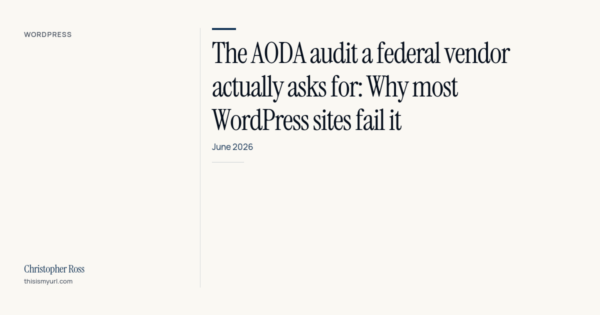 The-AODA-audit-a-federal-vendor-actually-asks-for-Why-most-WordPress-sites-fail-it-—-feature-image