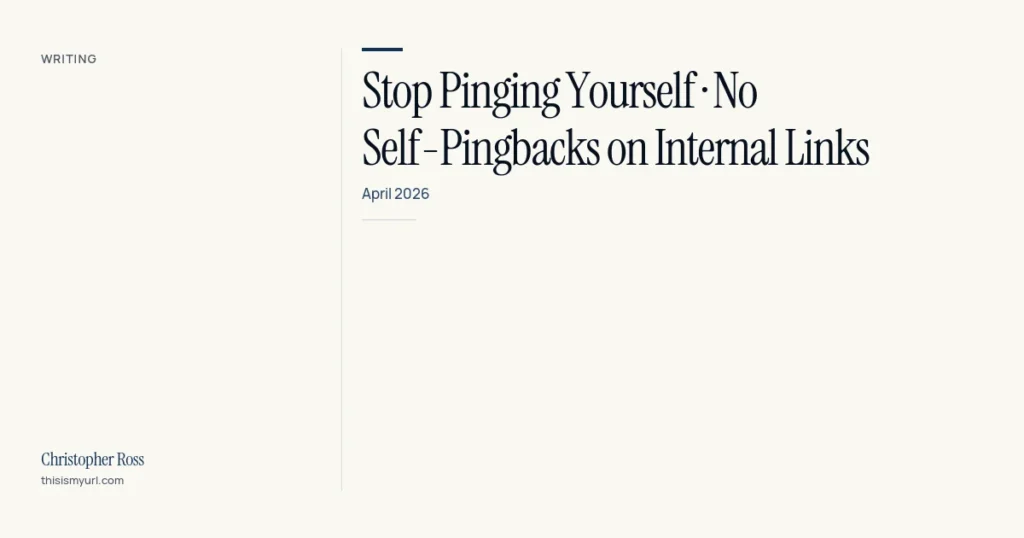 Stop Pinging Yourself · No Self-Pingbacks on Internal Links