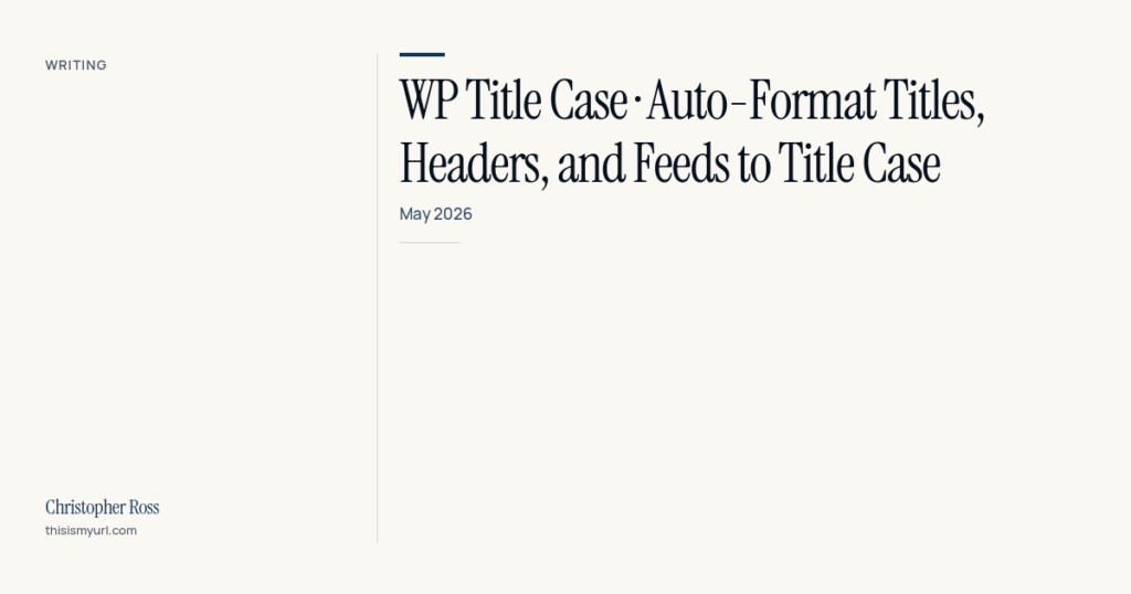 WP Title Case · Auto-Format Titles, Headers, and Feeds to Title Case