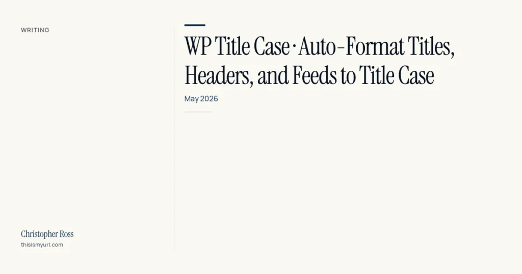 WP Title Case · Auto-Format Titles, Headers, and Feeds to Title Case