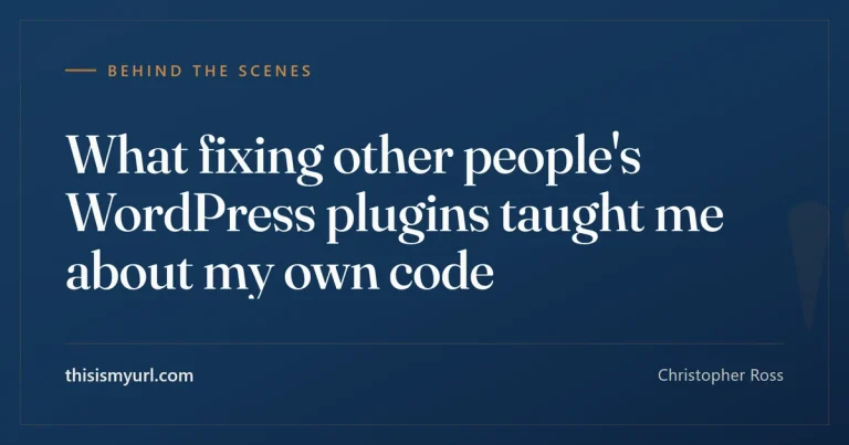 What fixing other people’s WordPress plugins taught me about my own code