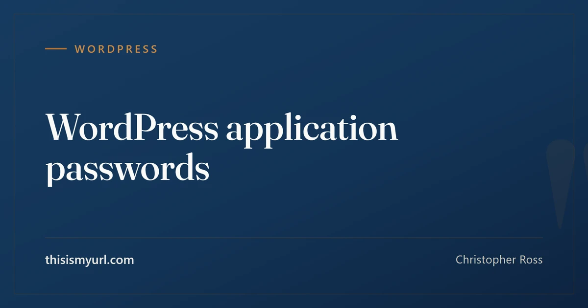 Title card for the article “WordPress application passwords” on This Is My URL