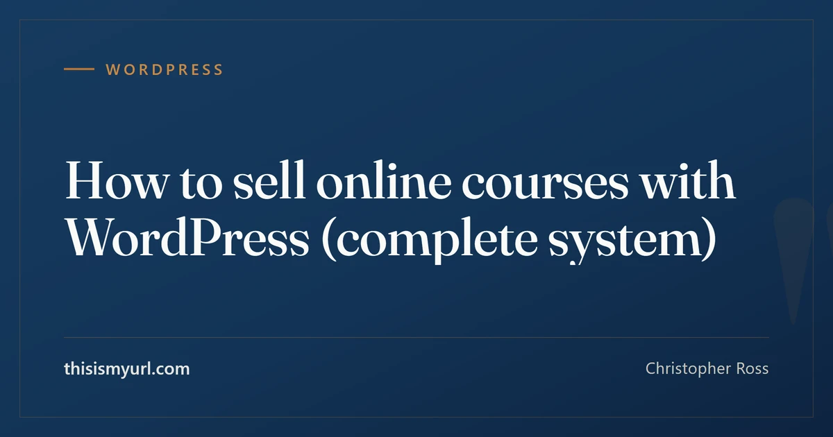 Title card for the article “How to sell online courses with WordPress (complete system)” on This Is My URL