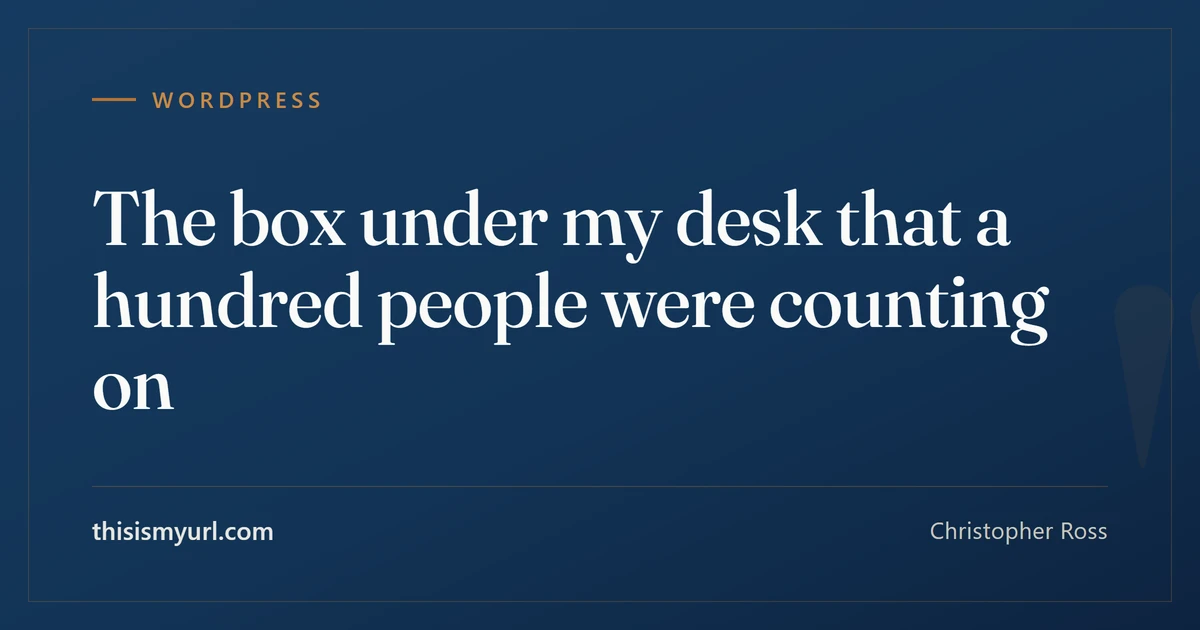 Title card for the article “The box under my desk that a hundred people were counting on” on This Is My URL