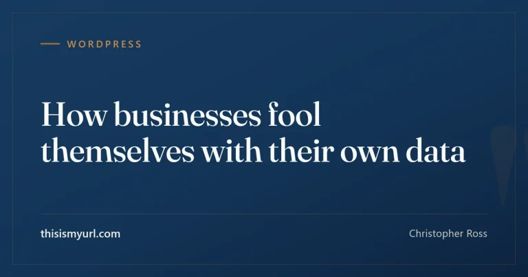 How businesses fool themselves with their own data
