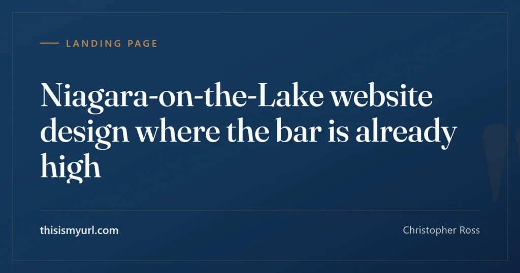Title card reading: web design in Niagara-on-the-Lake, built for guests who book before they arrive. Christopher Ross, WordPress web designer for Niagara-on-the-Lake businesses.