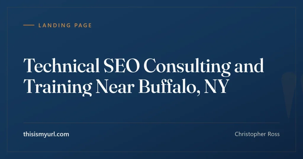 Navy branded landing-page card reading Technical SEO Consulting and Training Near Buffalo NY, by Christopher Ross