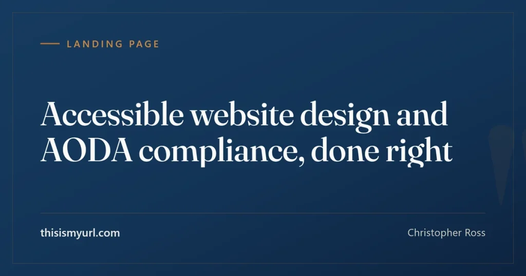 Title card for the article “Accessible website design and AODA compliance, done right” on This Is My URL