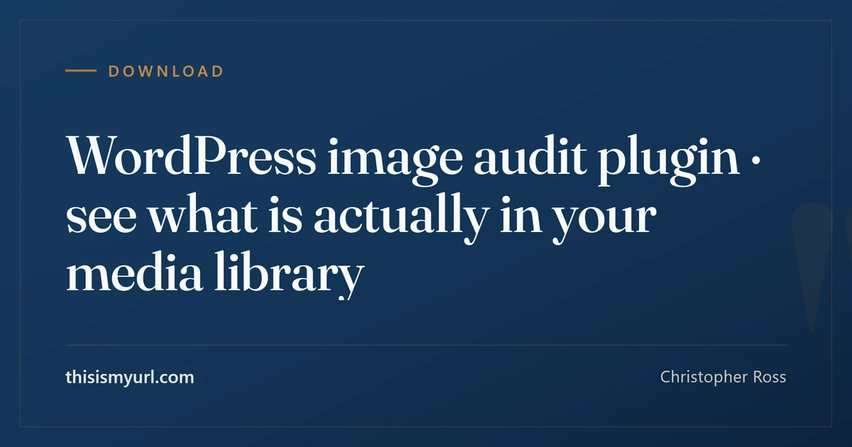 Title card for the article “WordPress image audit plugin · see what is actually in your media library” on This Is My URL