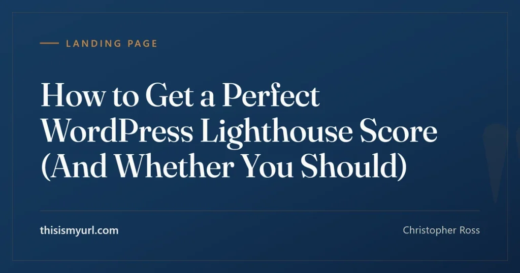 Navy branded landing-page card reading How to Get a Perfect WordPress Lighthouse Score, by Christopher Ross