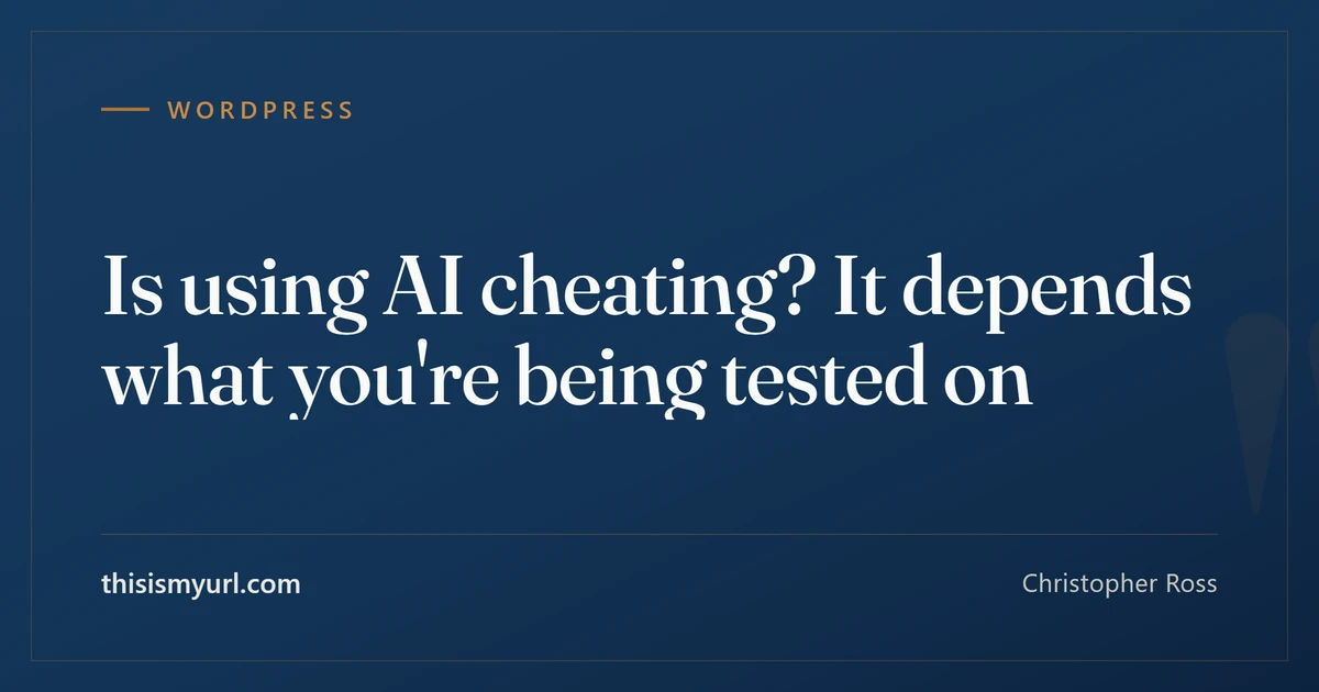 Title card for the article “Is using AI cheating? It depends what you're being tested on” on This Is My URL