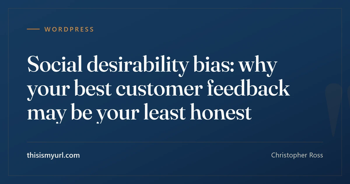 Title card for the article “Social desirability bias: why your best customer feedback may be your least honest” on This Is My URL