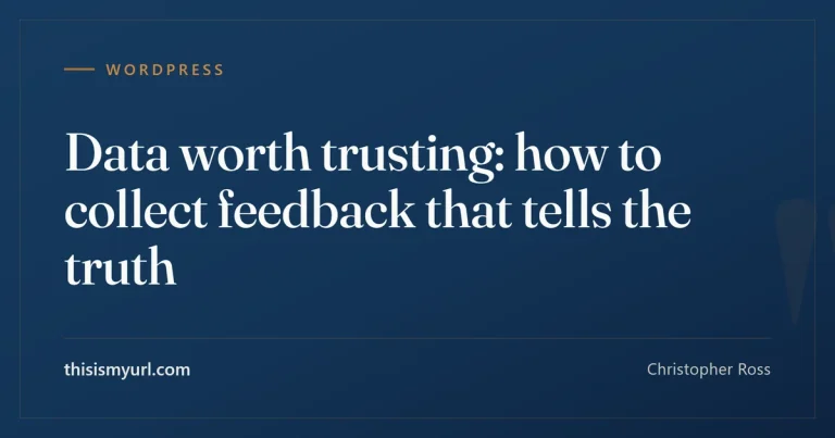 Data worth trusting: how to collect feedback that tells the truth