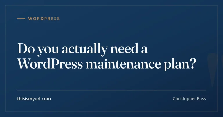 Do you actually need a WordPress maintenance plan?