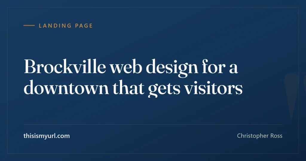 Title card for the article “Brockville web design for a downtown that gets visitors” on This Is My URL