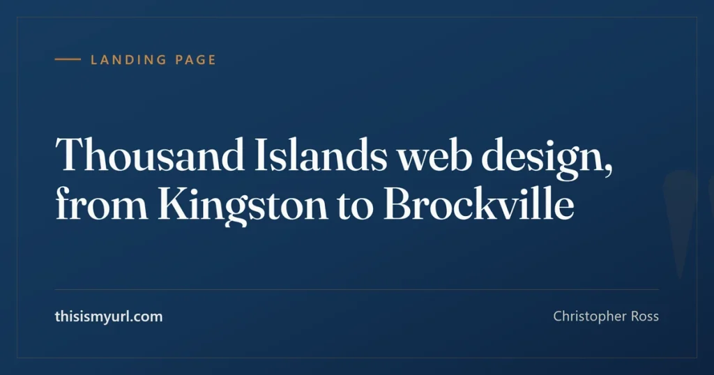 Title card for the article “Thousand Islands web design, from Kingston to Brockville” on This Is My URL