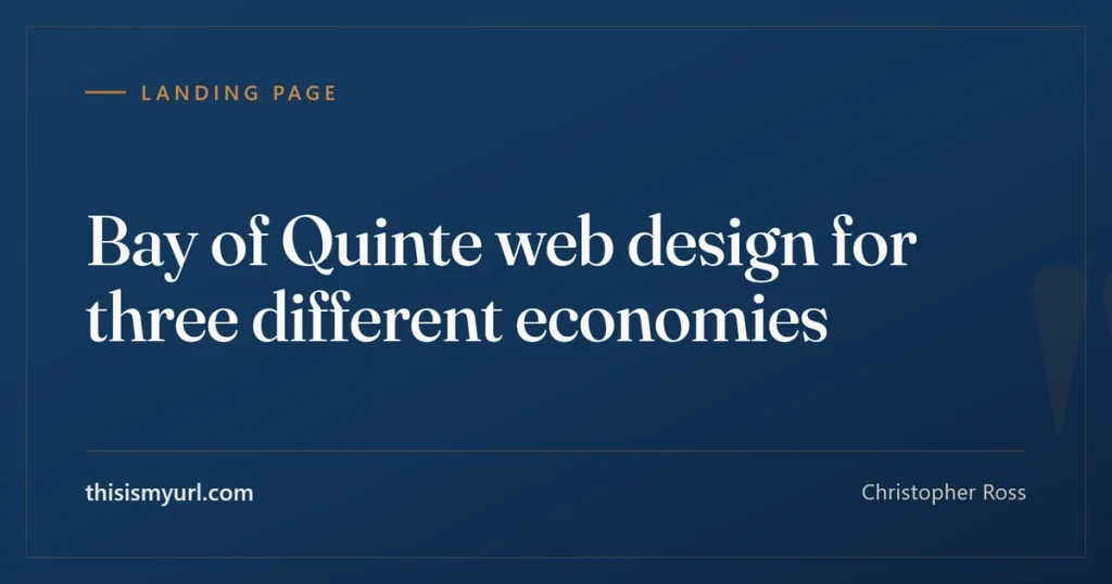 Title card for the article “Bay of Quinte web design for three different economies” on This Is My URL