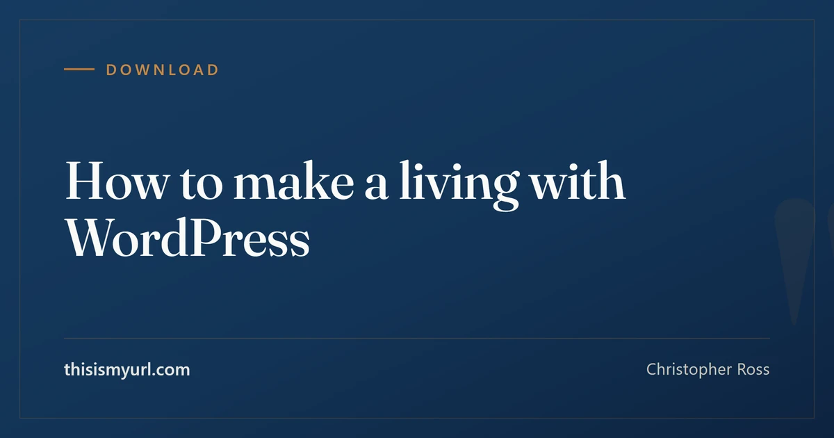 Title card for the article “How to make a living with WordPress” on This Is My URL