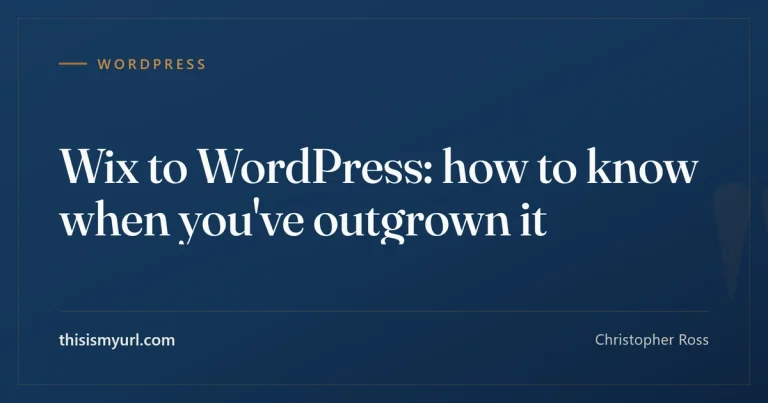 Wix to WordPress: how to know when you’ve outgrown it